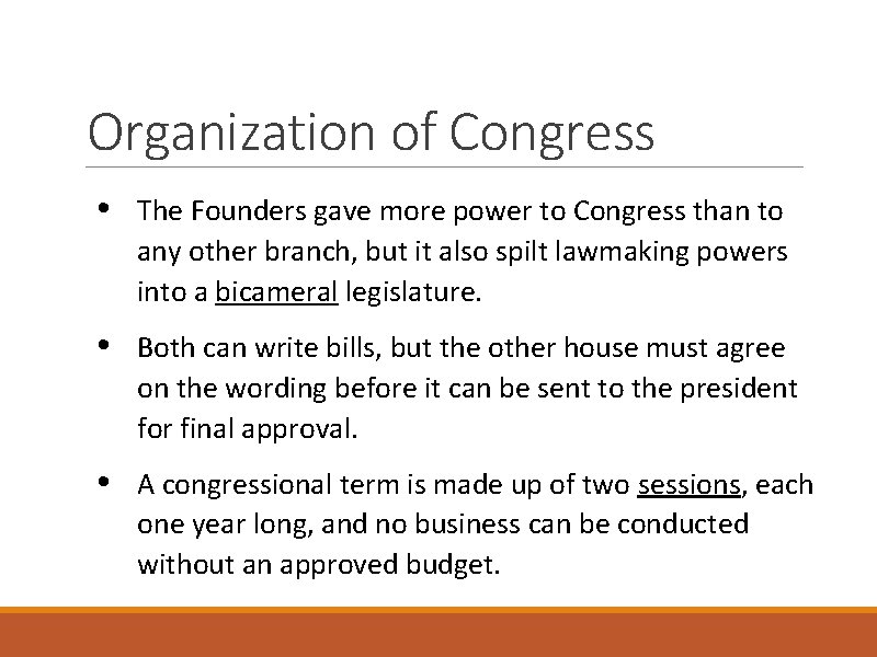 Organization of Congress • The Founders gave more power to Congress than to any