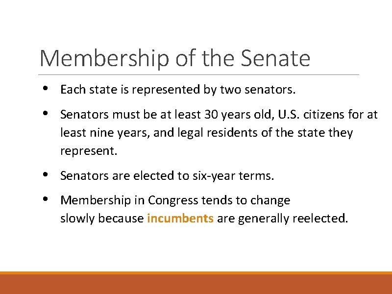 Membership of the Senate • • Each state is represented by two senators. •