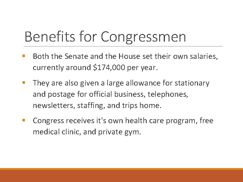 Benefits for Congressmen § Both the Senate and the House set their own salaries,