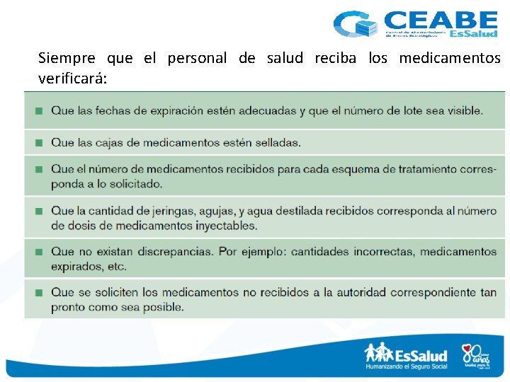 Siempre que el personal de salud reciba los medicamentos verificará: 