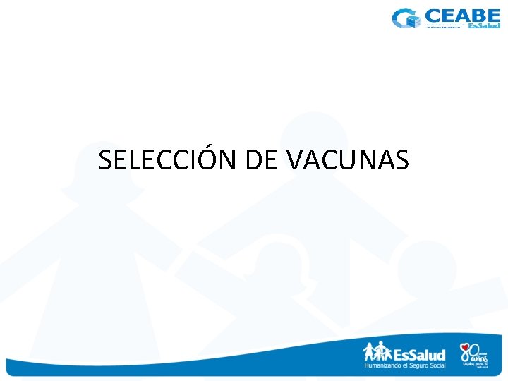 SELECCIÓN DE VACUNAS 