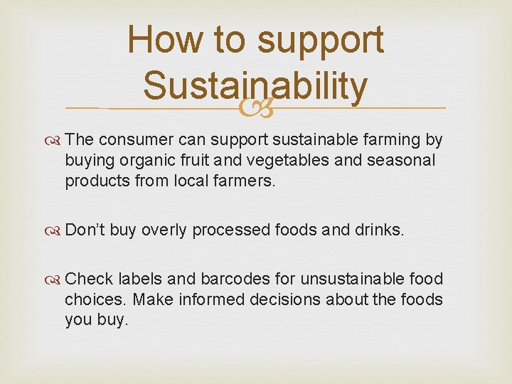 How to support Sustainability The consumer can support sustainable farming by buying organic fruit