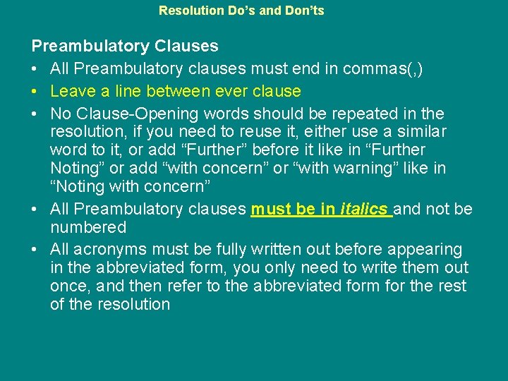 Resolution Do’s and Don’ts Preambulatory Clauses • All Preambulatory clauses must end in commas(,