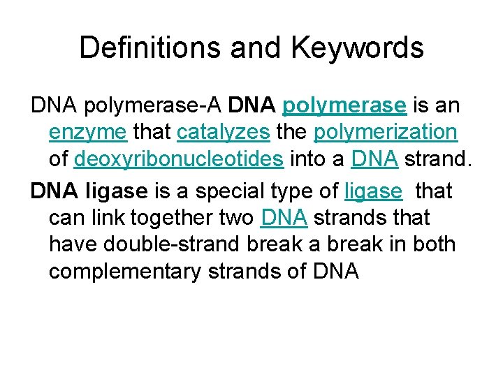 Definitions and Keywords DNA polymerase-A DNA polymerase is an enzyme that catalyzes the polymerization