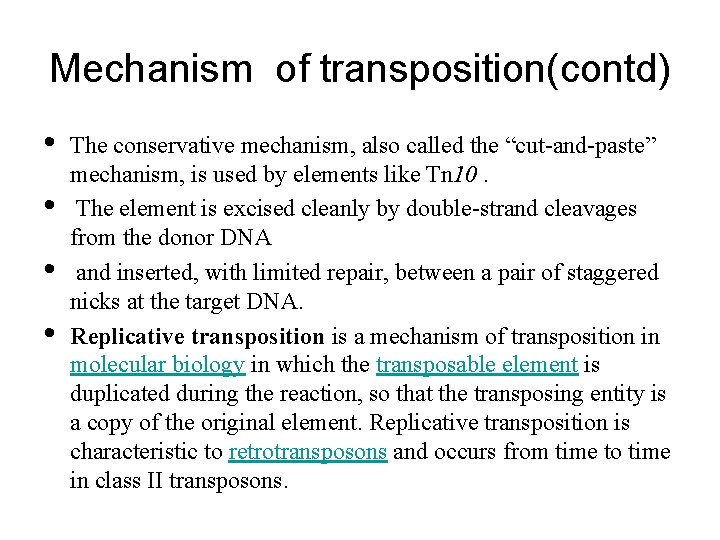 Mechanism of transposition(contd) • • The conservative mechanism, also called the “cut-and-paste” mechanism, is