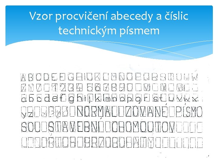 Vzor procvičení abecedy a číslic technickým písmem 