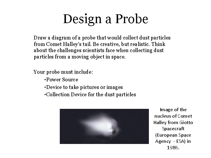 Design a Probe Draw a diagram of a probe that would collect dust particles