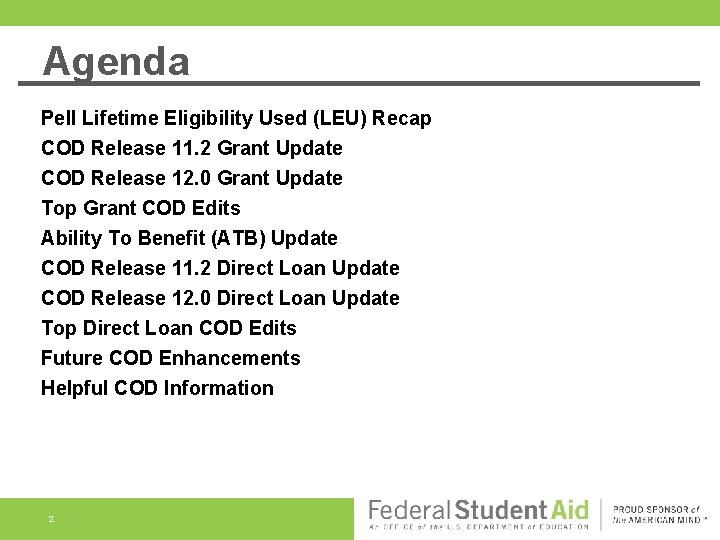 Agenda Pell Lifetime Eligibility Used (LEU) Recap COD Release 11. 2 Grant Update COD