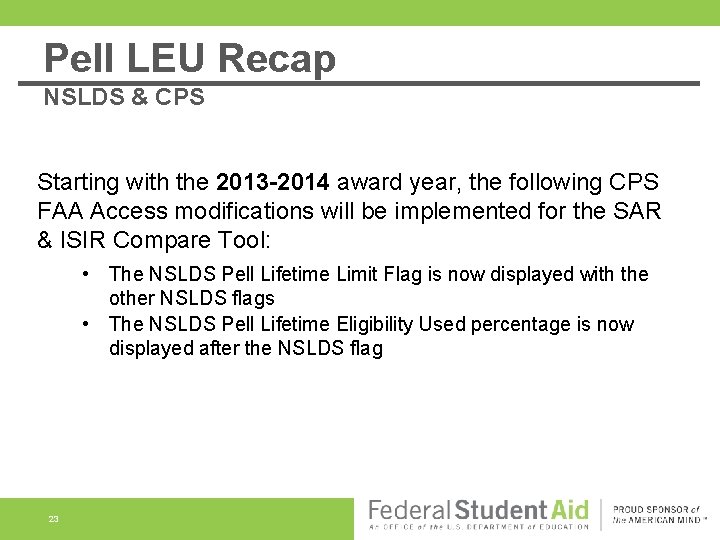 Pell LEU Recap NSLDS & CPS Starting with the 2013 -2014 award year, the