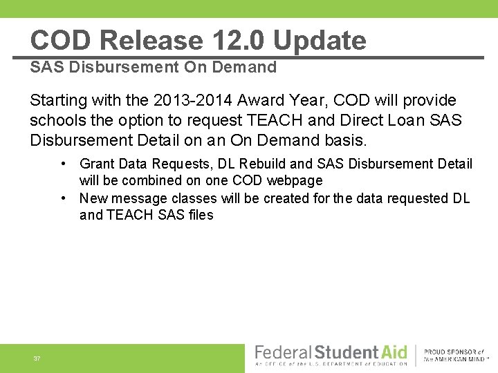 COD Release 12. 0 Update SAS Disbursement On Demand Starting with the 2013 -2014