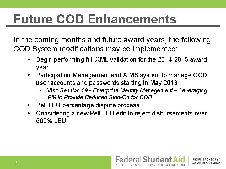 Future COD Enhancements In the coming months and future award years, the following COD