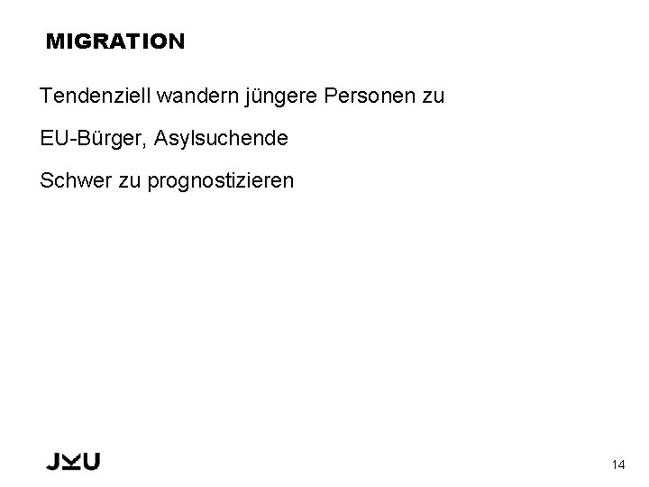 MIGRATION Tendenziell wandern jüngere Personen zu EU-Bürger, Asylsuchende Schwer zu prognostizieren 14 