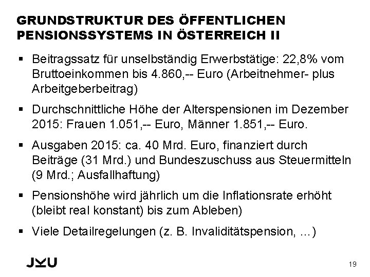 GRUNDSTRUKTUR DES ÖFFENTLICHEN PENSIONSSYSTEMS IN ÖSTERREICH II § Beitragssatz für unselbständig Erwerbstätige: 22, 8%