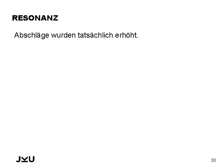 RESONANZ Abschläge wurden tatsächlich erhöht. 30 