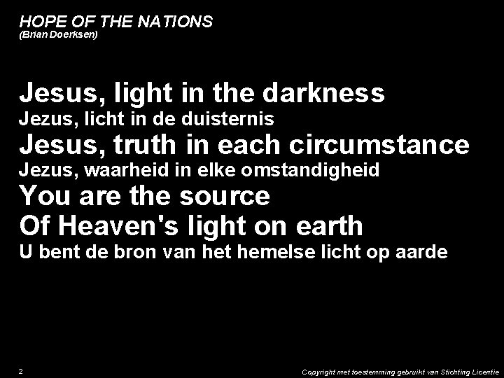 HOPE OF THE NATIONS (Brian Doerksen) Couplet: Jesus, light in the darkness Jezus, licht