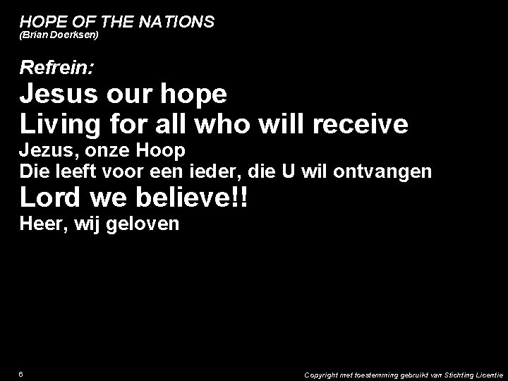 HOPE OF THE NATIONS (Brian Doerksen) Refrein: Jesus our hope Living for all who