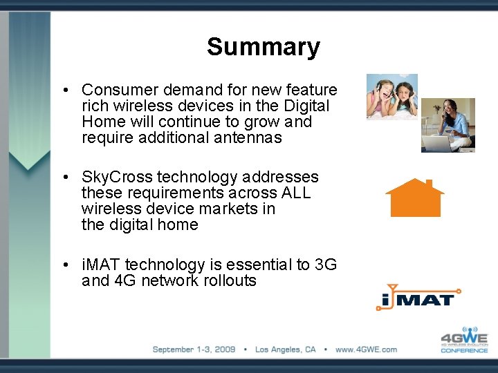 Summary • Consumer demand for new feature rich wireless devices in the Digital Home