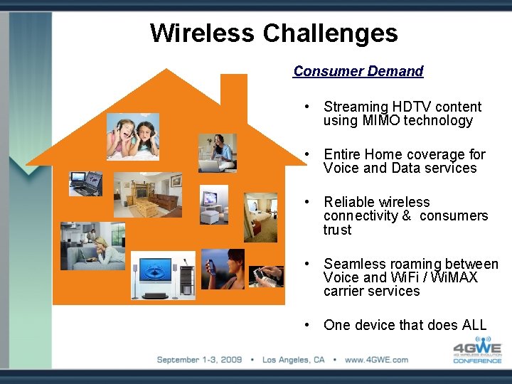 Wireless Challenges Consumer Demand • Streaming HDTV content using MIMO technology • Entire Home