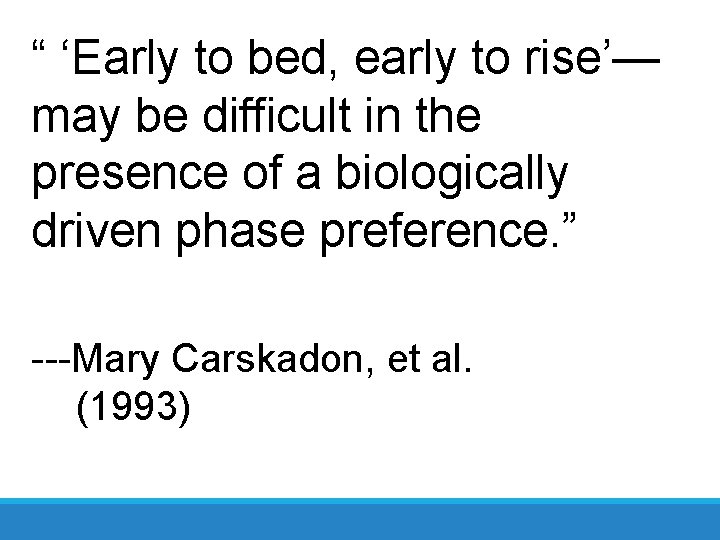 “ ‘Early to bed, early to rise’— may be difficult in the presence of
