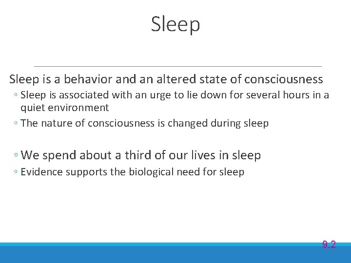 Sleep is a behavior and an altered state of consciousness ◦ Sleep is associated