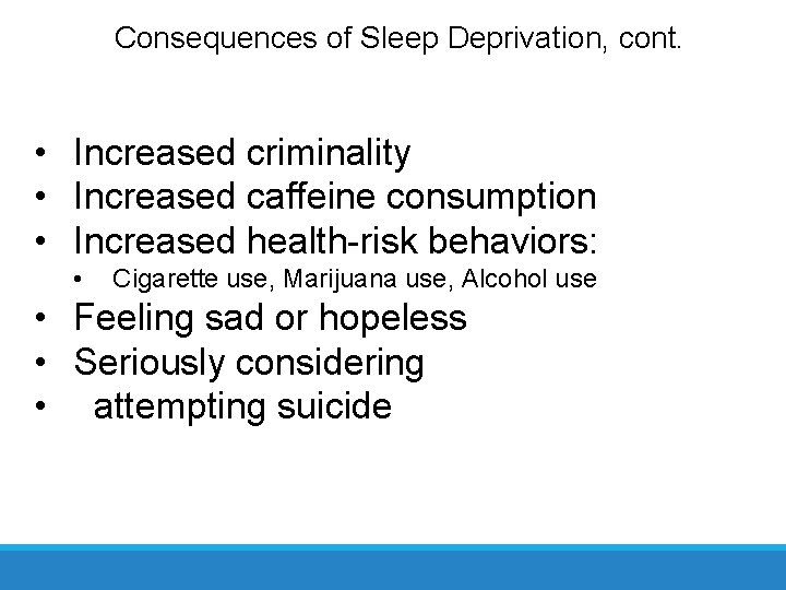 Consequences of Sleep Deprivation, cont. • Increased criminality • Increased caffeine consumption • Increased