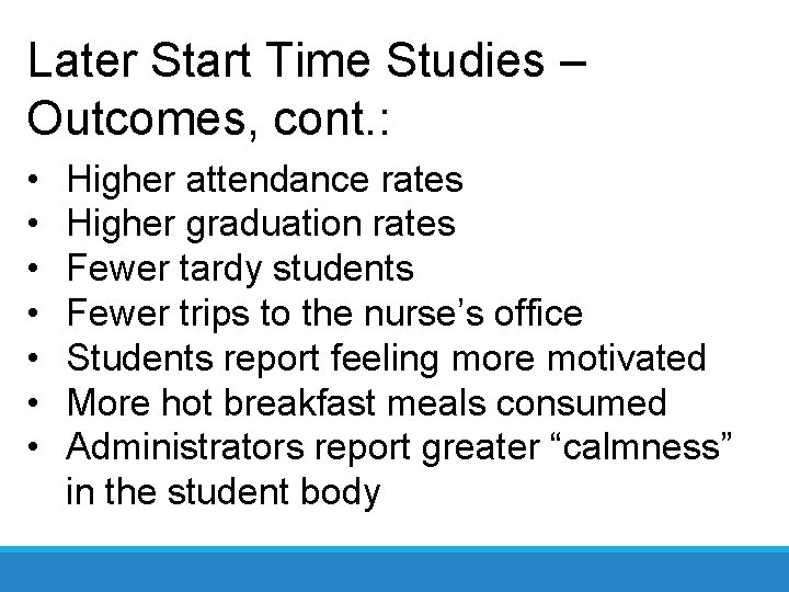 Later Start Time Studies – Outcomes, cont. : • • Higher attendance rates Higher