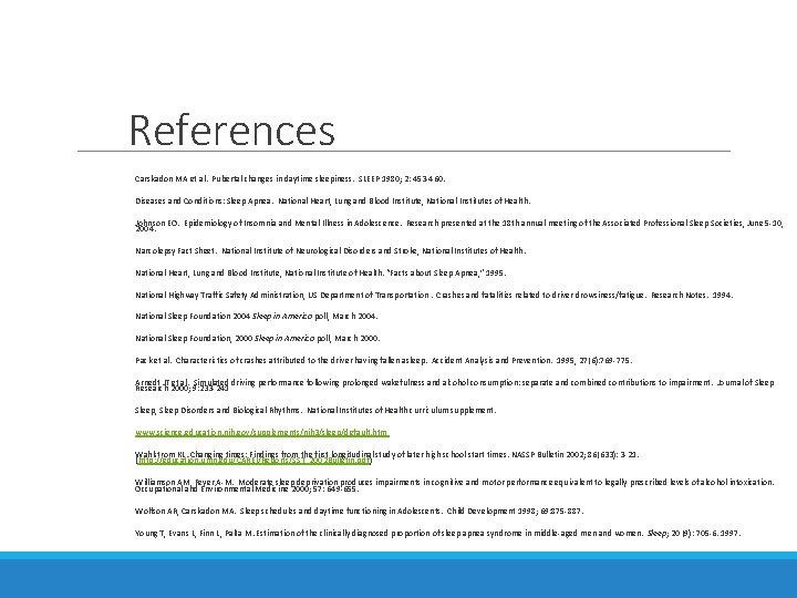 References Carskadon MA et al. Pubertal changes in daytime sleepiness. SLEEP 1980; 2: 453