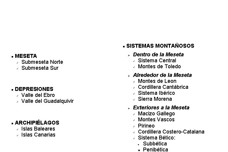 ESQUEMA: Relieve de España MESETA Submeseta Norte Submeseta Sur SISTEMAS MONTAÑOSOS DEPRESIONES Valle del