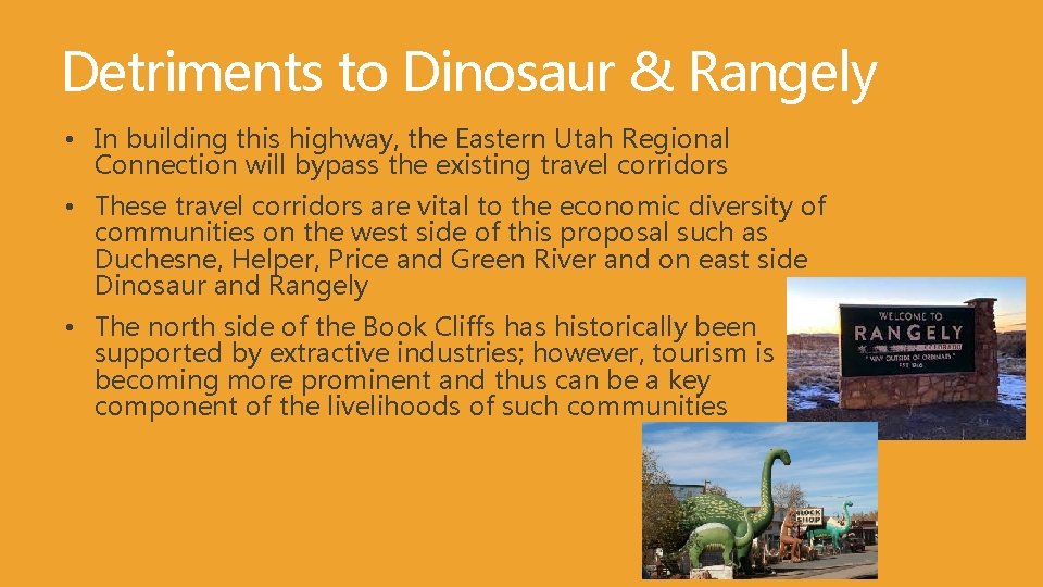 Detriments to Dinosaur & Rangely • In building this highway, the Eastern Utah Regional