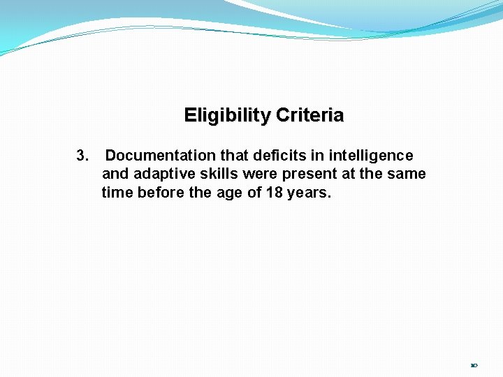 Eligibility Criteria 3. Documentation that deficits in intelligence and adaptive skills were present at