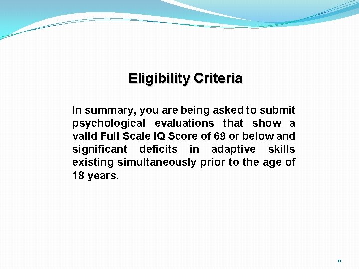 Eligibility Criteria In summary, you are being asked to submit psychological evaluations that show
