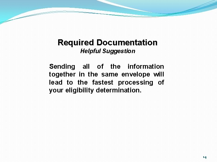 Required Documentation Helpful Suggestion Sending all of the information together in the same envelope