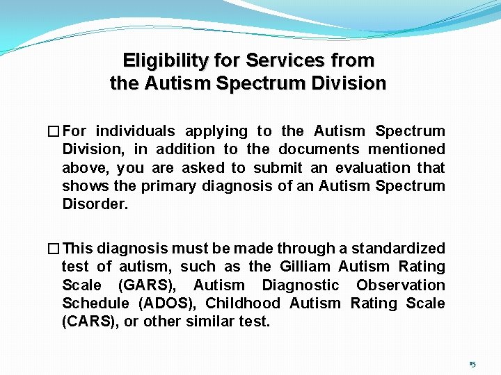 Eligibility for Services from the Autism Spectrum Division �For individuals applying to the Autism