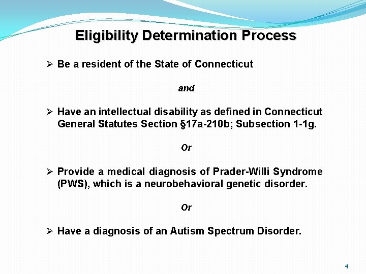 Eligibility Determination Process Ø Be a resident of the State of Connecticut and Ø