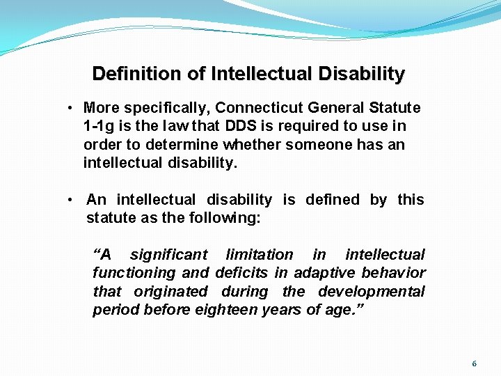 Definition of Intellectual Disability • More specifically, Connecticut General Statute 1 -1 g is
