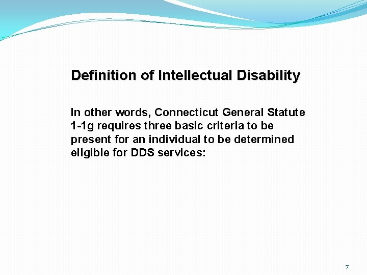 Definition of Intellectual Disability In other words, Connecticut General Statute 1 -1 g requires