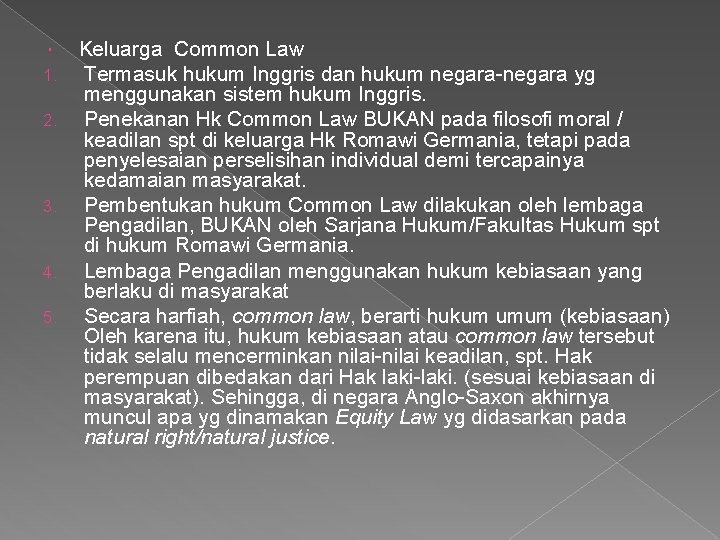  1. 2. 3. 4. 5. Keluarga Common Law Termasuk hukum Inggris dan hukum