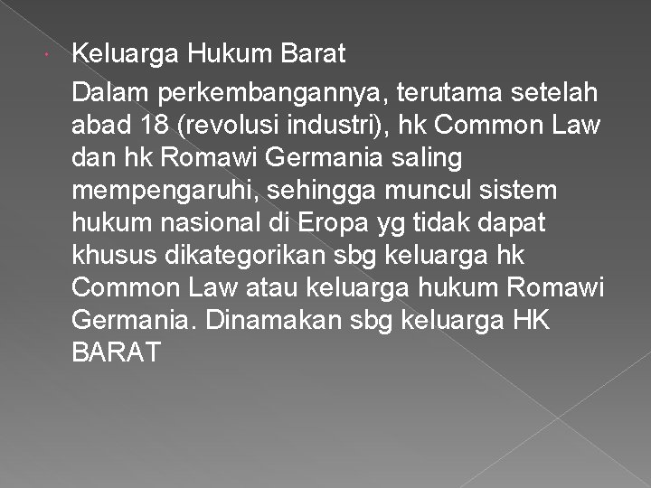  Keluarga Hukum Barat Dalam perkembangannya, terutama setelah abad 18 (revolusi industri), hk Common