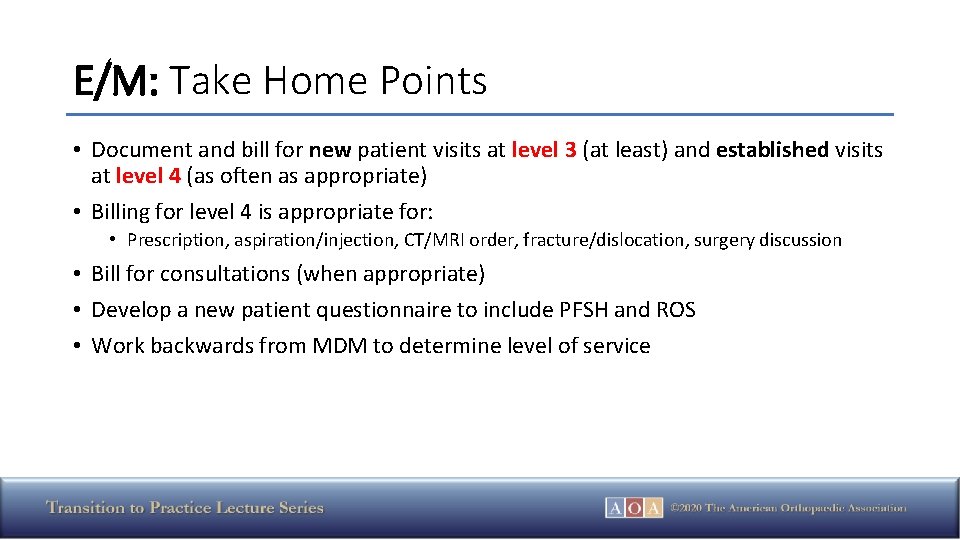 E/M: Take Home Points • Document and bill for new patient visits at level