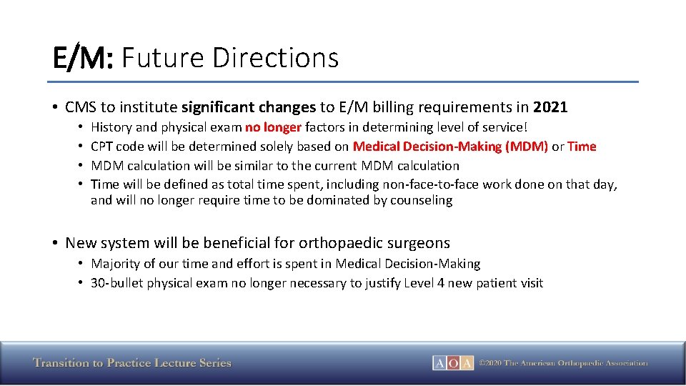 E/M: Future Directions • CMS to institute significant changes to E/M billing requirements in