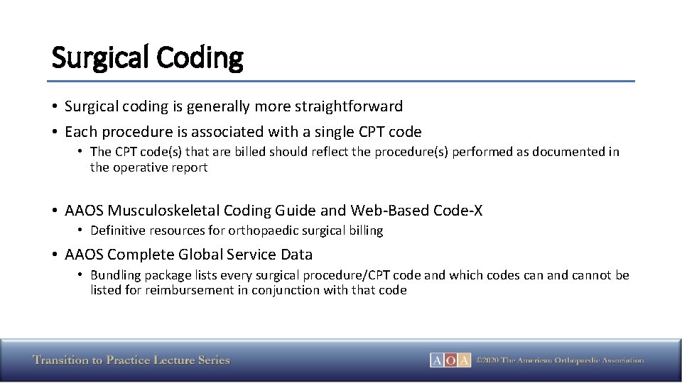 Surgical Coding • Surgical coding is generally more straightforward • Each procedure is associated