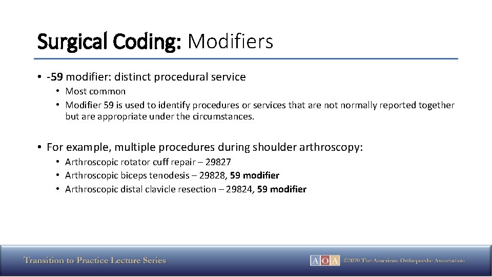 Surgical Coding: Modifiers • -59 modifier: distinct procedural service • Most common • Modifier