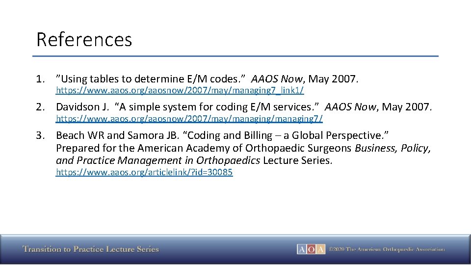 References 1. ”Using tables to determine E/M codes. ” AAOS Now, May 2007. https: