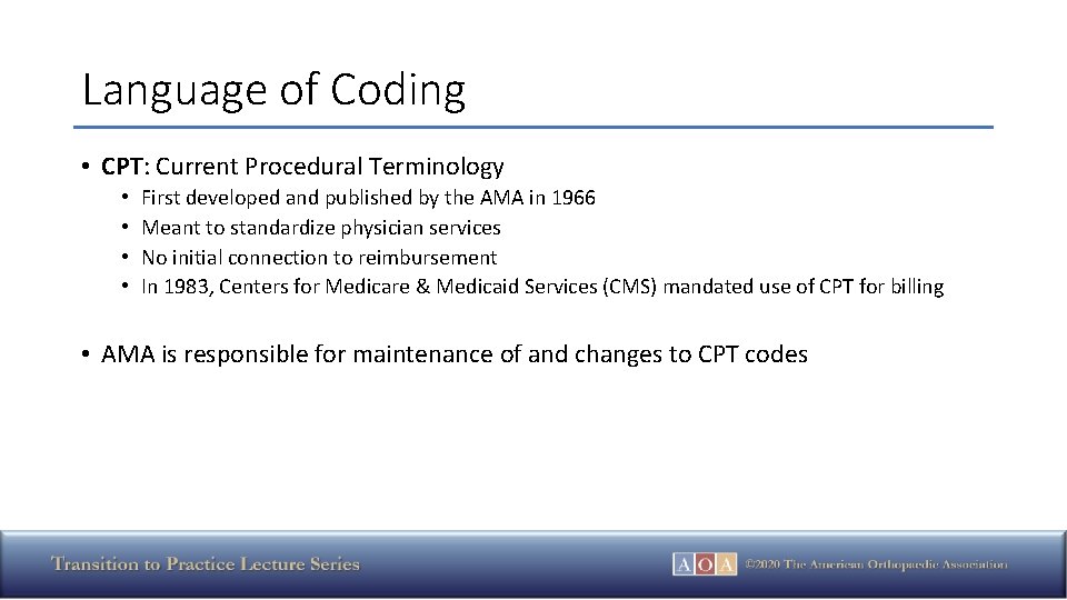 Language of Coding • CPT: Current Procedural Terminology • • First developed and published