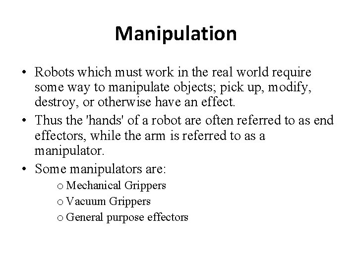 Manipulation • Robots which must work in the real world require some way to