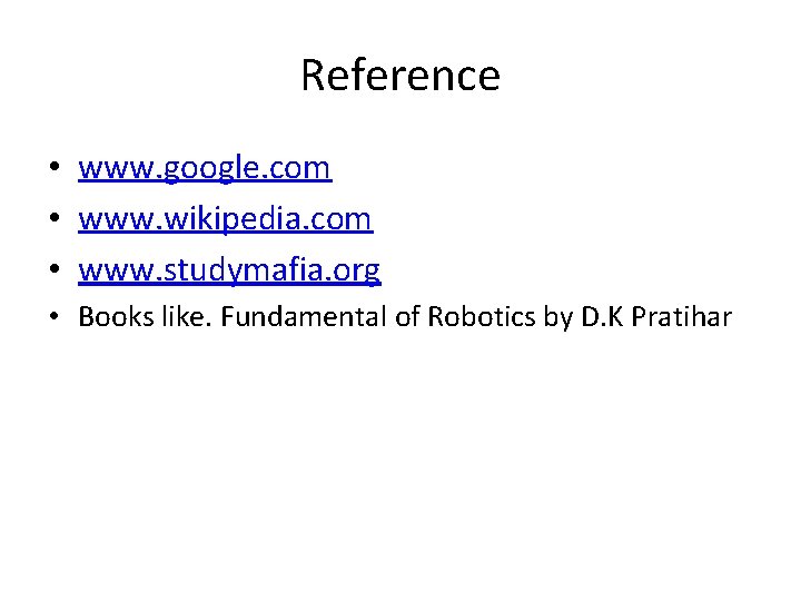 Reference • www. google. com • www. wikipedia. com • www. studymafia. org •