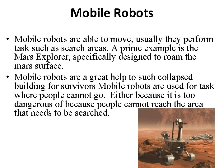 Mobile Robots • Mobile robots are able to move, usually they perform task such