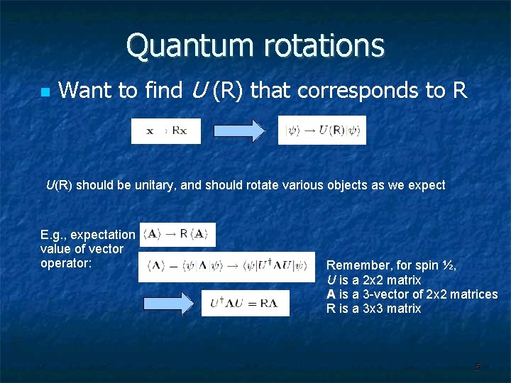 Quantum rotations Want to find U (R) that corresponds to R U(R) should be