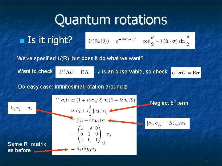 Quantum rotations Is it right? We've specified U(R), but does it do what we