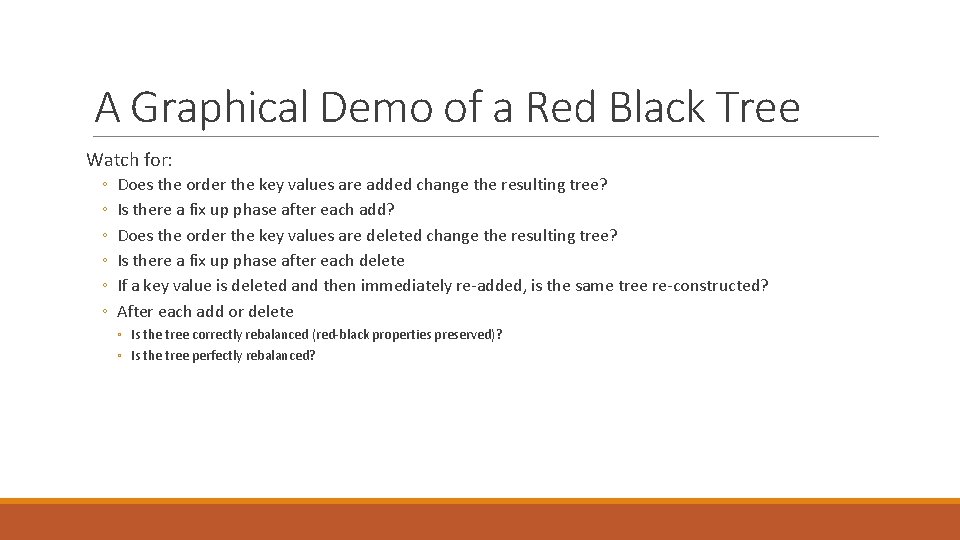 A Graphical Demo of a Red Black Tree Watch for: ◦ ◦ ◦ Does